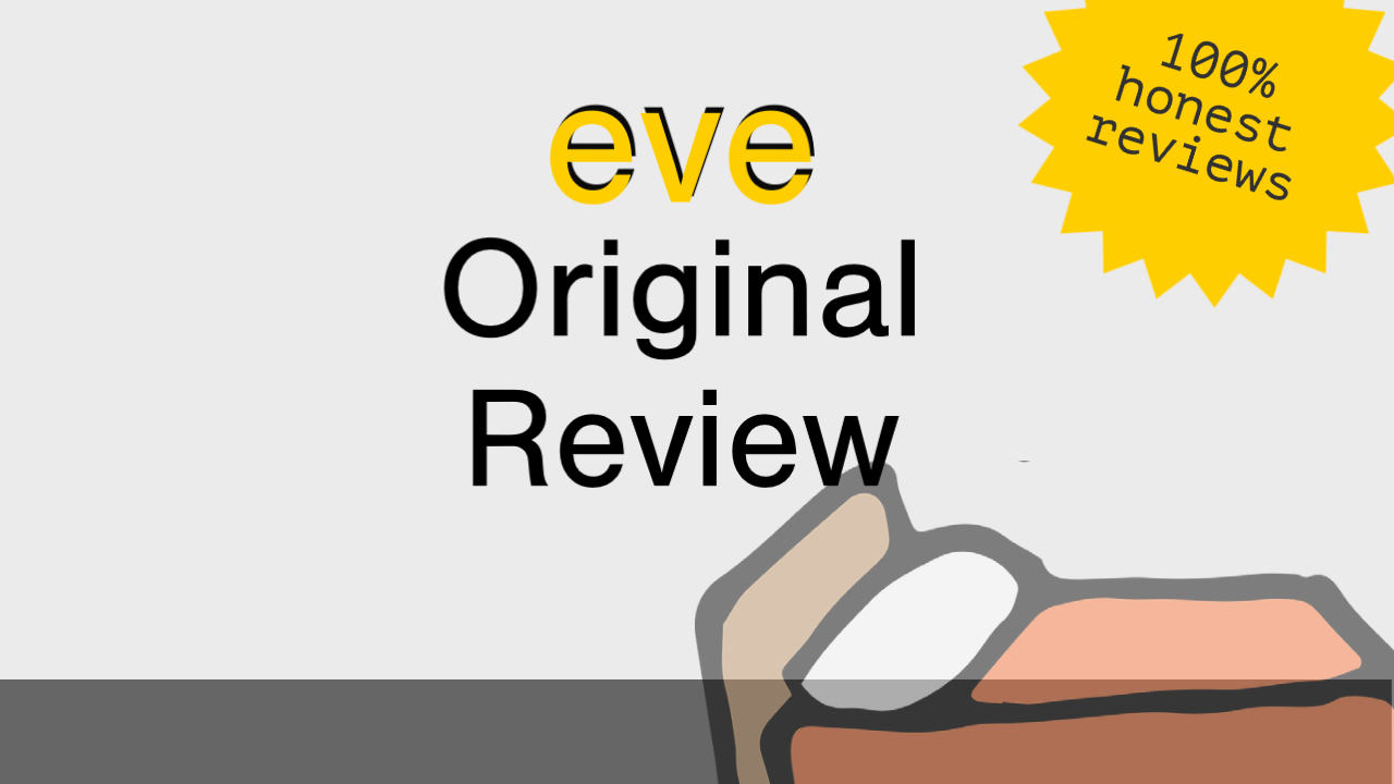 Eve Mattress Review (2022 Update) - Personally Tested